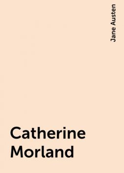 Catherine Morland, Jane Austen