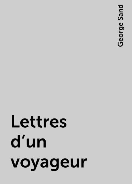 Lettres d'un voyageur, George Sand