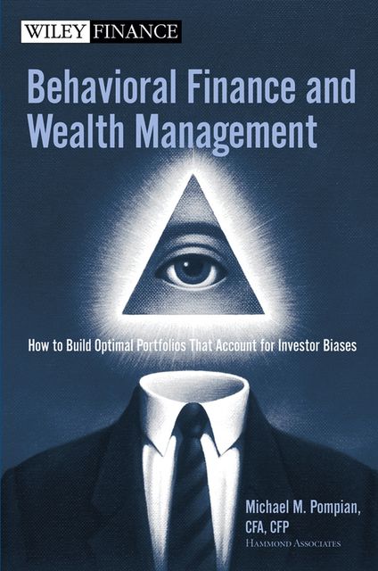Behavioral Finance and Wealth Management, Michael Pompian