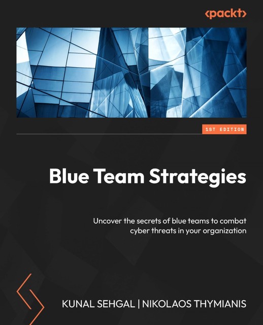 Cybersecurity Blue Team Strategies, Kunal Sehgal, Nikolaos Thymianis