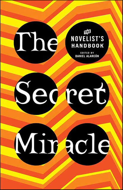 The Secret Miracle, Daniel Alarcon