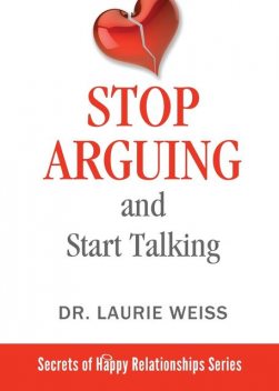 Stop Arguing and Start Talking, Laurie Weiss