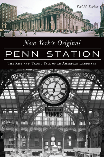New York's Original Penn Station, Paul Kaplan