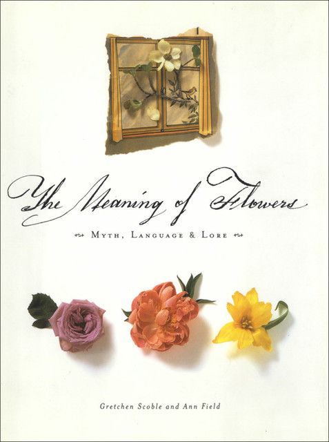 The Meaning of Flowers, Ann Field, Gretchen Scoble