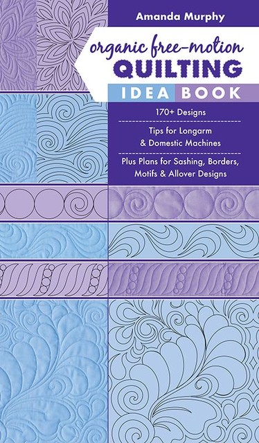 Organic Free-Motion Quilting Idea Book, Amanda Murphy