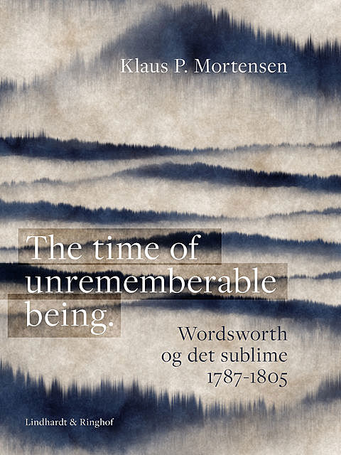 The time of unrememberable being. Wordsworth og det sublime 1787–1805, Klaus P. Mortensen