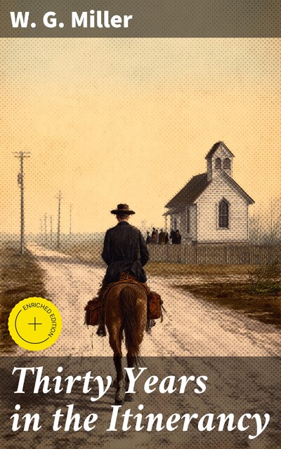 Thirty Years in the Itinerancy, W.G. Miller