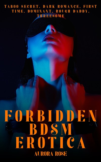 Forbidden BDSM Erotica – Volume 10, Aurora Rose