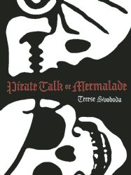 Pirate Talk or Mermalade, Terese Svoboda