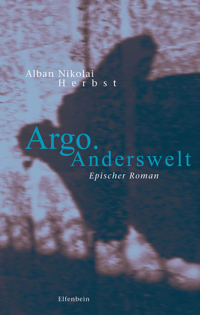 Argo. Anderswelt, Alban Nikolai Herbst