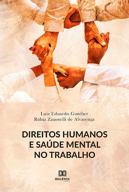 Direitos Humanos e Saúde Mental no Trabalho, Rúbia Zanotelli de Alvarenga, Luiz Eduardo Gunther