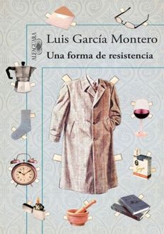 Una Forma De Resistencia, Luis Garcia Montero