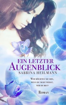 Ein letzter Augenblick, Sabrina Heilmann