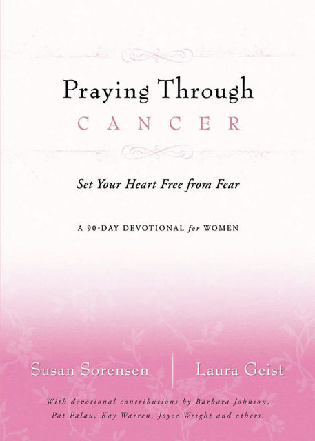 Praying Through Cancer, Laura Geist, Susan Sorensen