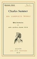 Charles Sumner: his complete works, volume 01 (of 20), Charles Sumner