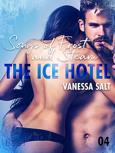 The Ice Hotel 4: Songs of Frost and Steam – Erotic Short Story, Vanessa Salt