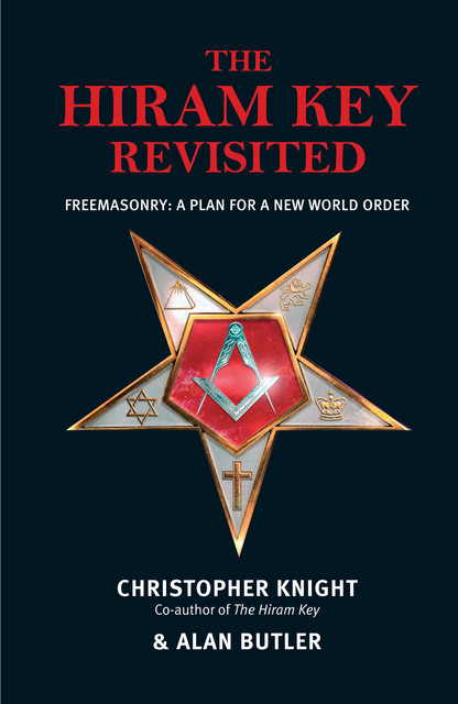 The Hiram Key Revisited – Freemasonry: A Plan for a New World-Order, Alan Butler, Christopher Knight