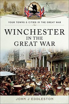Winchester in the Great War, John Eddleston