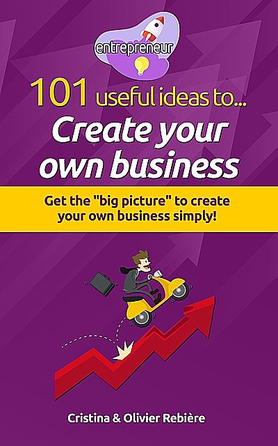101 useful ideas to… Create your own business, Cristina Rebiere, Olivier Rebiere