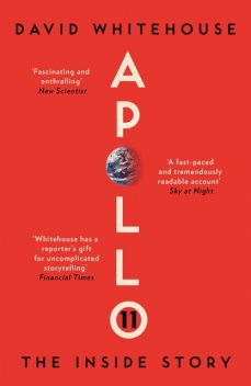 Apollo 11: The Inside Story, David Whitehouse