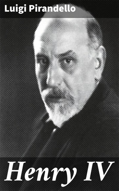 Henry IV, Luigi Pirandello