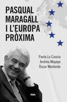 Pasqual Maragall i l'Europa pròxima, Óscar Mateo, Andreu Mayayo Artal, Paola Lo Cascio