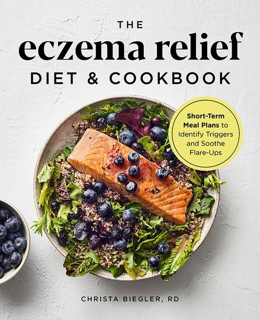 The Eczema Relief Diet & Cookbook, Christa Biegler