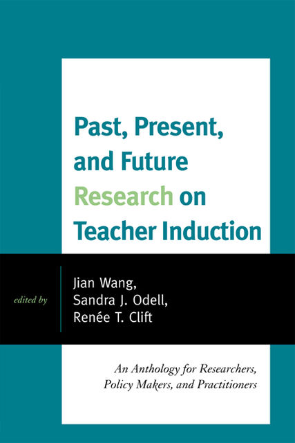 Past, Present, and Future Research on Teacher Induction, Wang