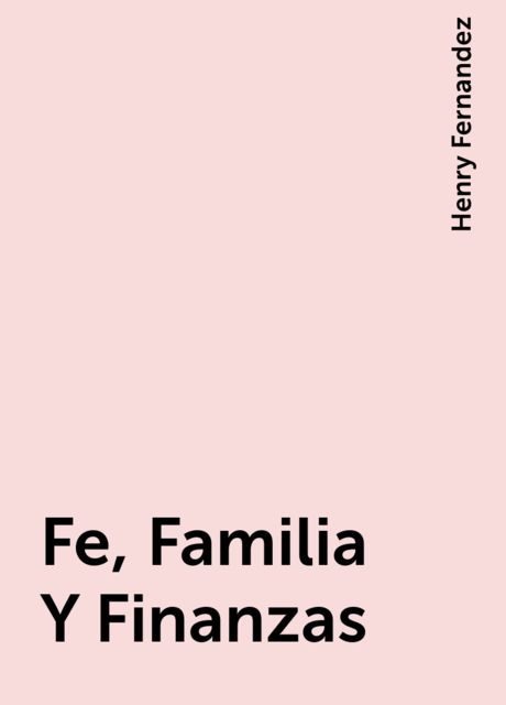 Fe, Familia Y Finanzas, Henry Fernandez