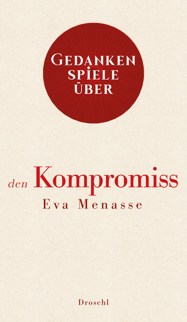 Gedankenspiele über den Kompromiss, Eva Menasse