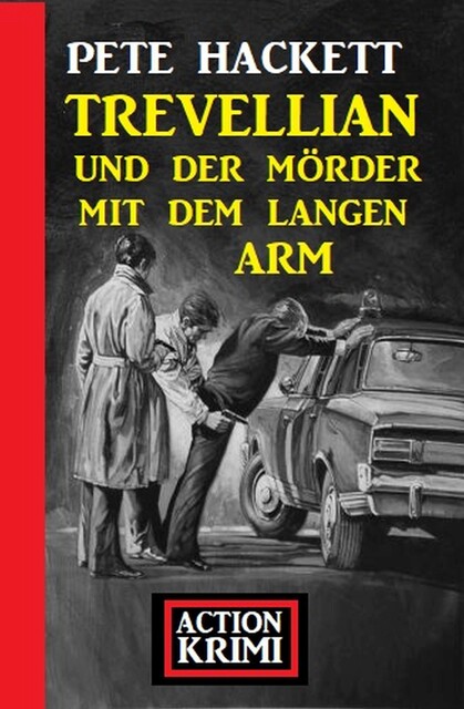 Trevellian und der Mörder mit dem langen Arm: Action Krimi, Pete Hackett