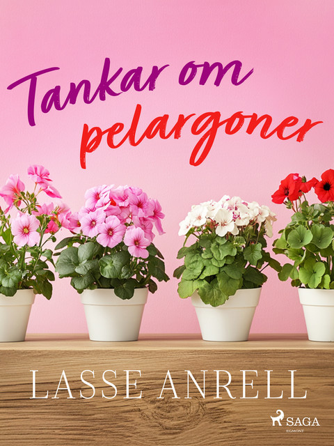 Tankar om pelargoner, Lasse Anrell