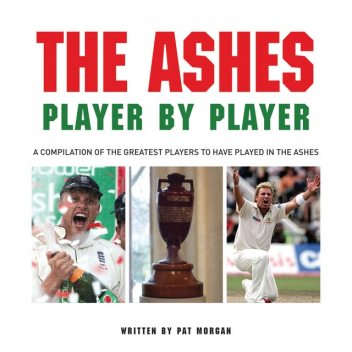 The Ashes Player by Player, Pat Morgan