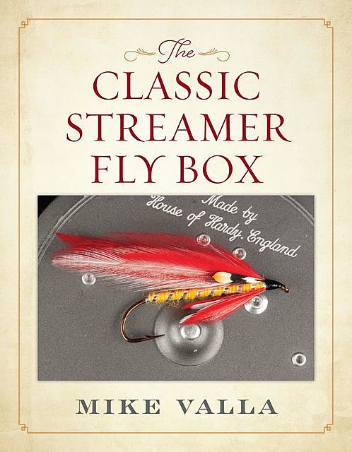The Classic Streamer Fly Box, Mike Valla