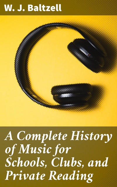 A Complete History of Music, W.J. Baltzell