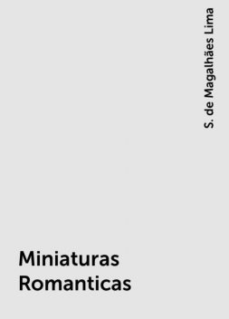 Miniaturas Romanticas, S. de Magalhães Lima