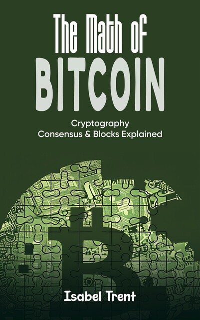 The Math of Bitcoin, Isabel Trent