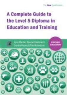 Complete Guide to the Level 5 Diploma in Education and Training, Lynn Machin