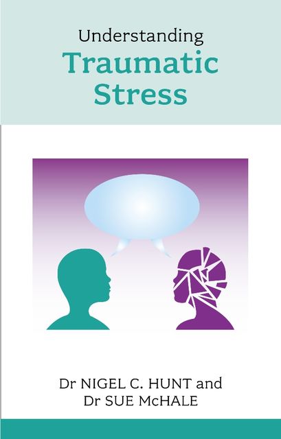 Understanding Traumatic Stress, Nigel Hunt, Sue McHale