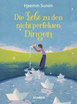 Die Liebe zu den nicht perfekten Dingen, Haemin Sunim