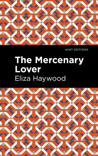 The Mercenary Lover, Eliza Haywood