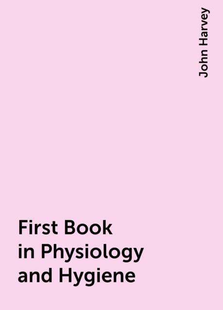 First Book in Physiology and Hygiene, John Harvey