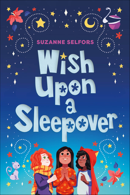 Wish Upon a Sleepover, Suzanne Selfors