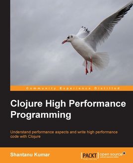 Clojure High Performance Programming, Shantanu Kumar