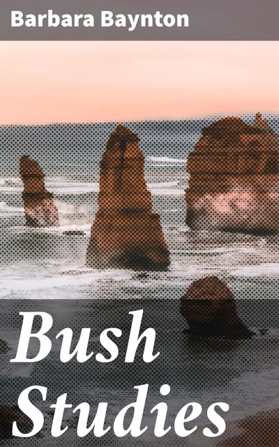 Bush Studies, Barbara Janet Ainsleigh Baynton