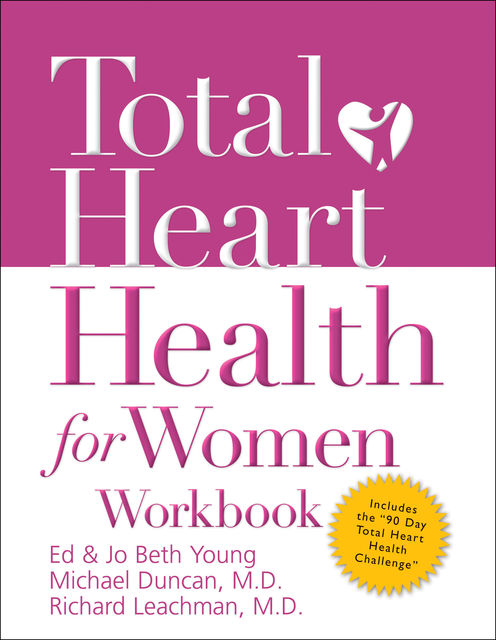 Total Heart Health for Women Workbook, Ed Young, Jo Beth Young, Michael Duncan, Richard Leachman