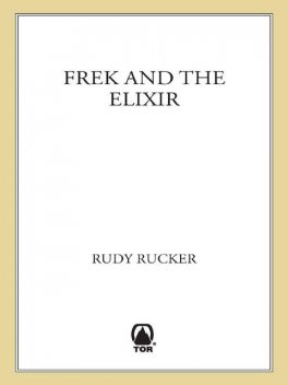 Frek and the Elixir, Rudy Rucker