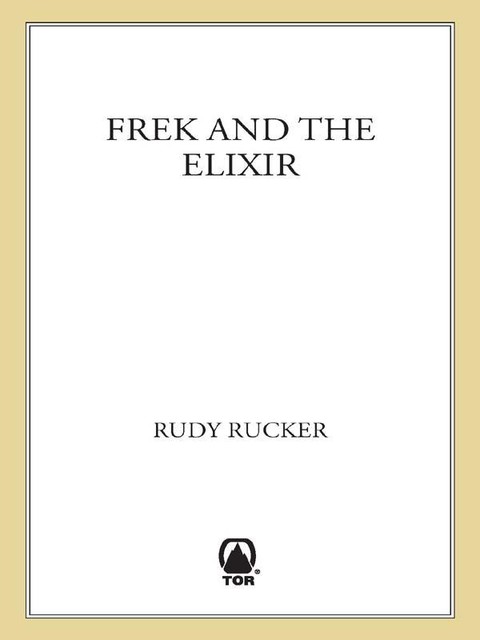 Frek and the Elixir, Rudy Rucker