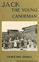 Jack the Young Canoeman: An Eastern Boy's Voyage in a Chinook Canoe, George Bird Grinnell