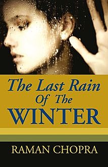 The Last Rain Of The Winter: A Novel, Raman Chopra